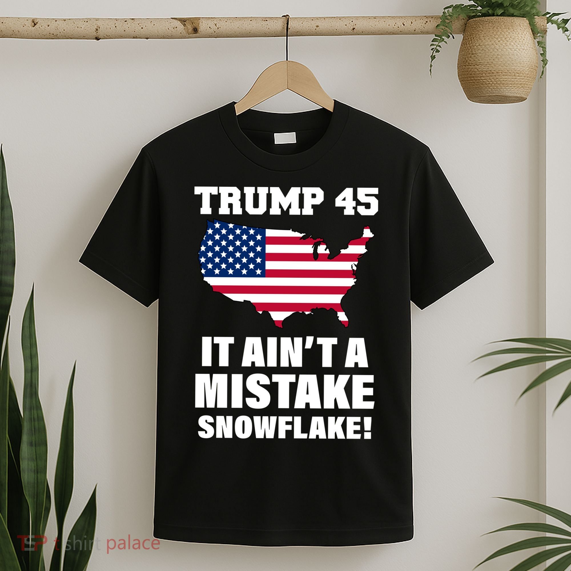 Trump 45 It Ain't A Mistake Snowflake T-Shirt