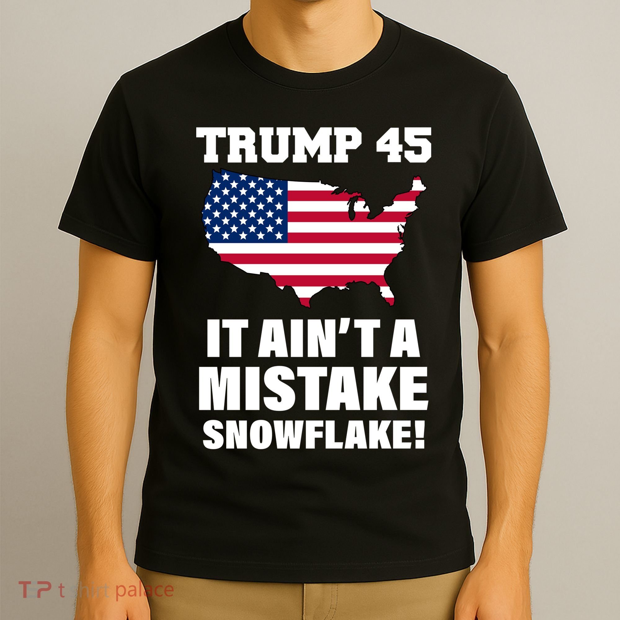 Trump 45 It Ain't A Mistake Snowflake T-Shirt