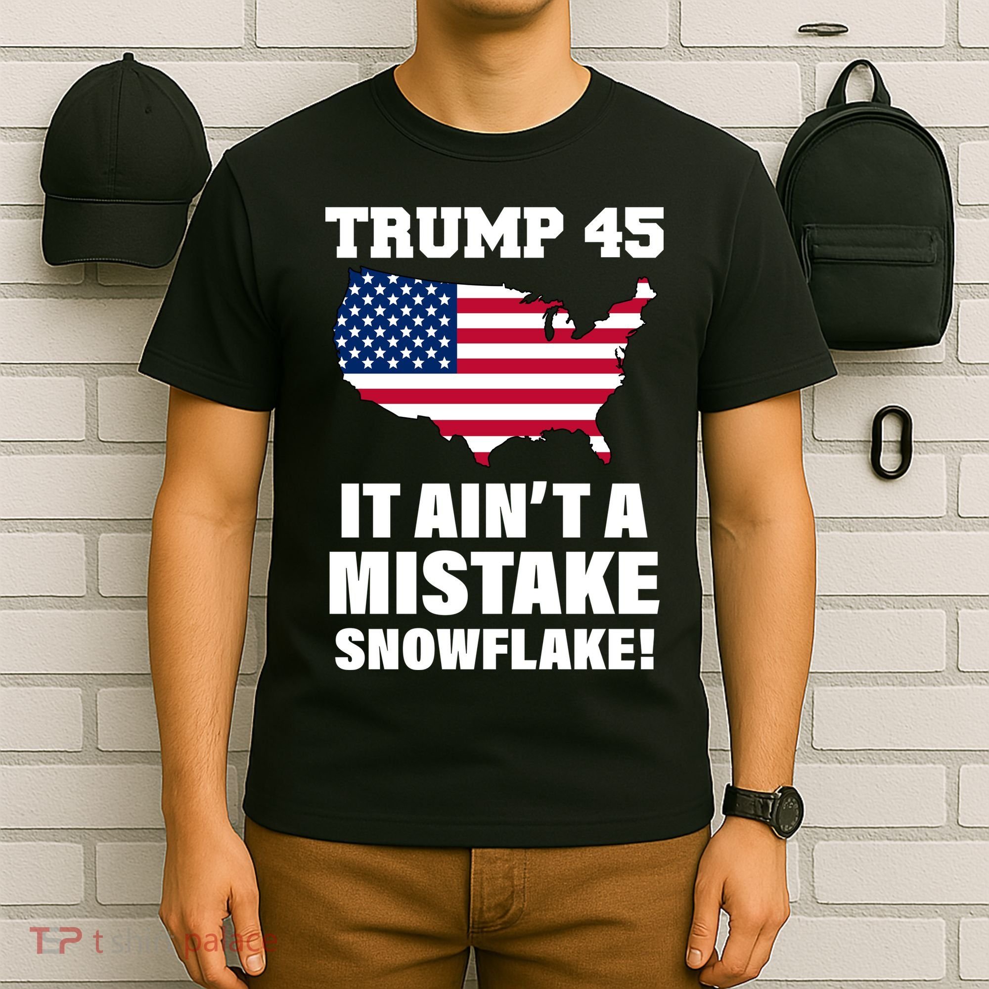 Trump 45 It Ain't A Mistake Snowflake T-Shirt