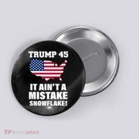 Trump 45 It Ain't A Mistake Snowflake Button thumb 0