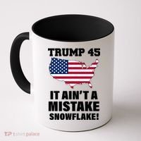 Trump 45 It Ain't A Mistake Snowflake Coffee Mug thumb 0