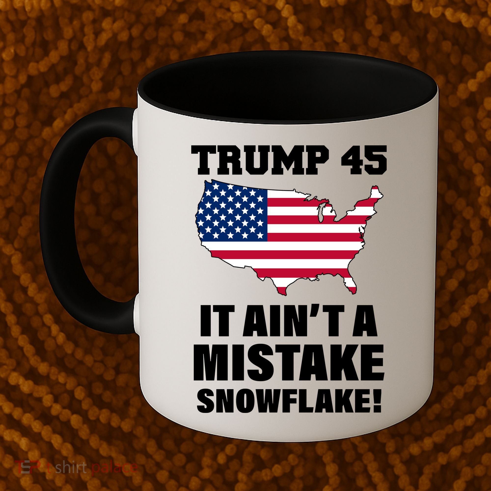 Trump 45 It Ain't A Mistake Snowflake Coffee Mug
