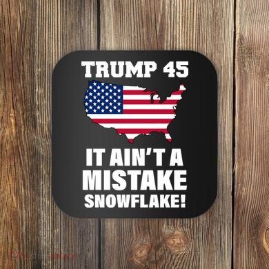 Trump 45 It Ain't A Mistake Snowflake Coaster