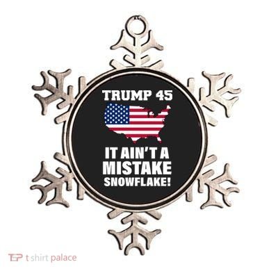 Trump 45 It Ain't A Mistake Snowflake Ornament