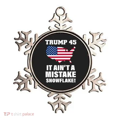 Trump 45 It Ain't A Mistake Snowflake Ornament