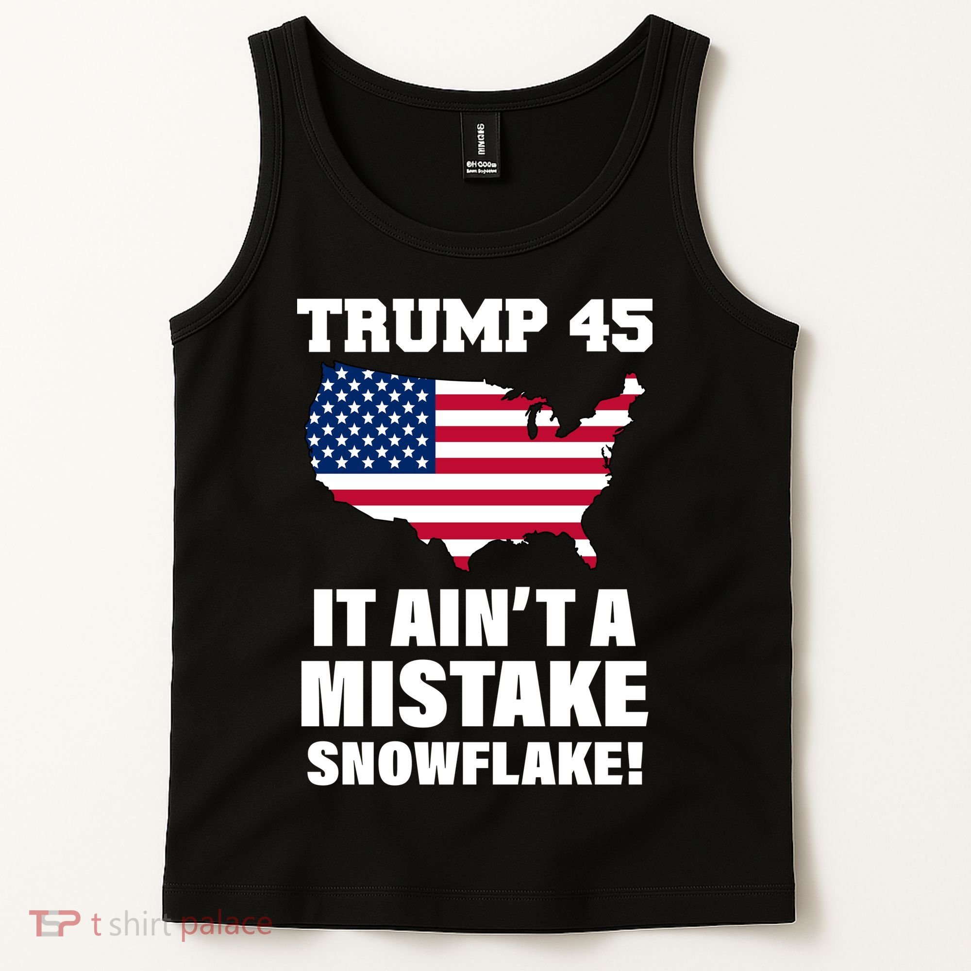 Trump 45 It Ain't A Mistake Snowflake Tank Top