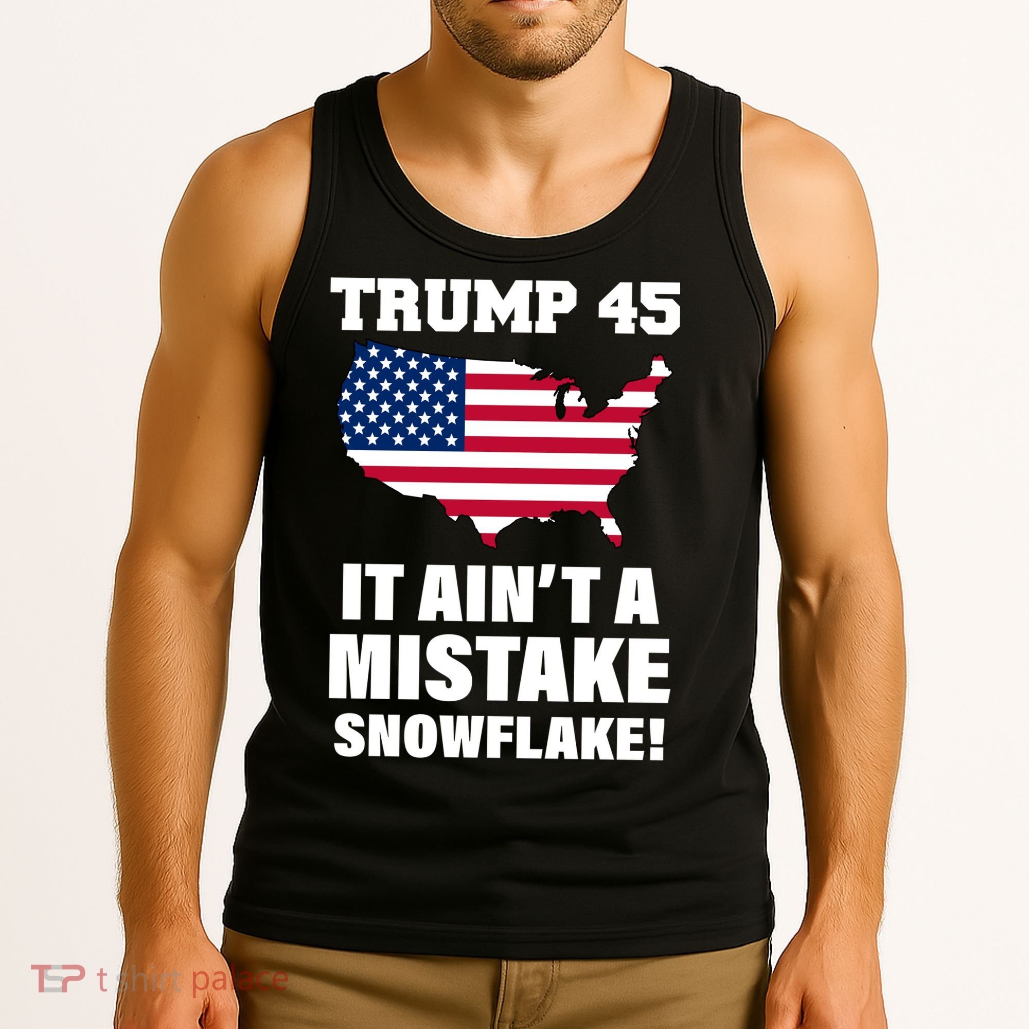 Trump 45 It Ain't A Mistake Snowflake Tank Top