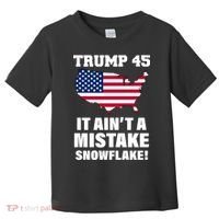 Trump 45 It Ain't A Mistake Snowflake Toddler T-Shirt thumb 0