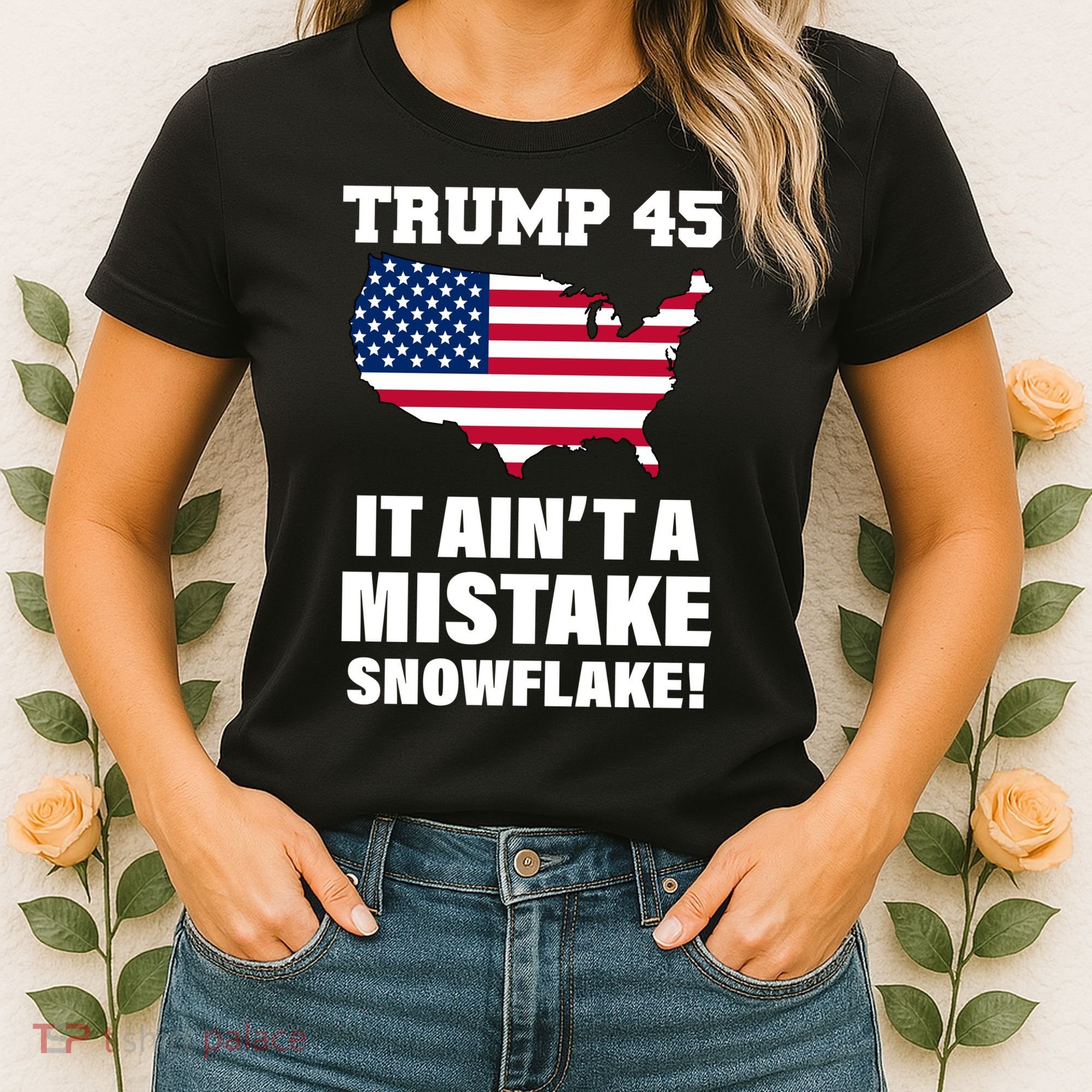 Trump 45 It Ain't A Mistake Snowflake Women's T-Shirt