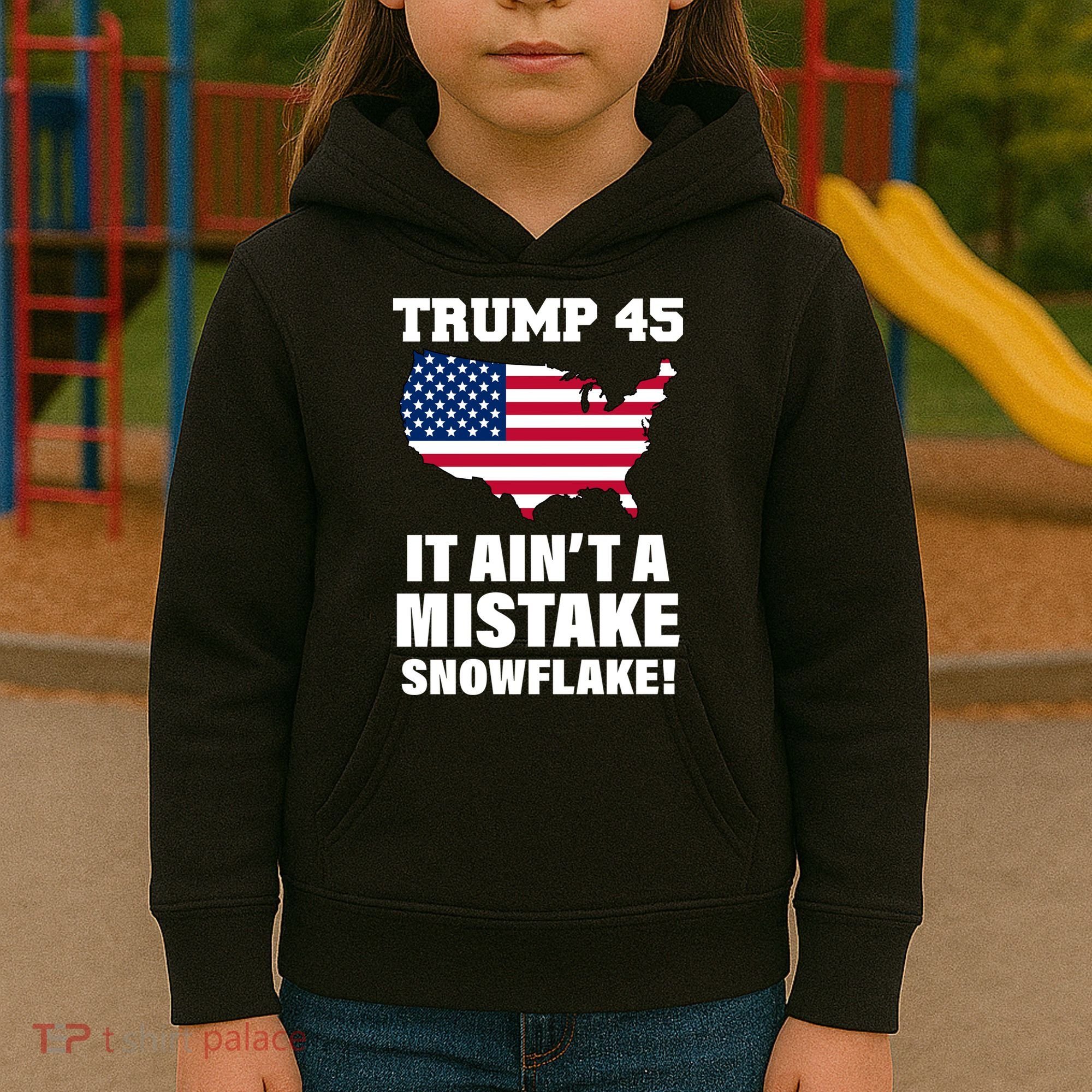 Trump 45 It Ain't A Mistake Snowflake Kids Hoodie