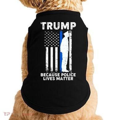 Trump Because Police Lives Matter Thin Blue Line Doggie Tank