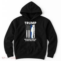 Trump Because Police Lives Matter Thin Blue Line Hoodie thumb 0