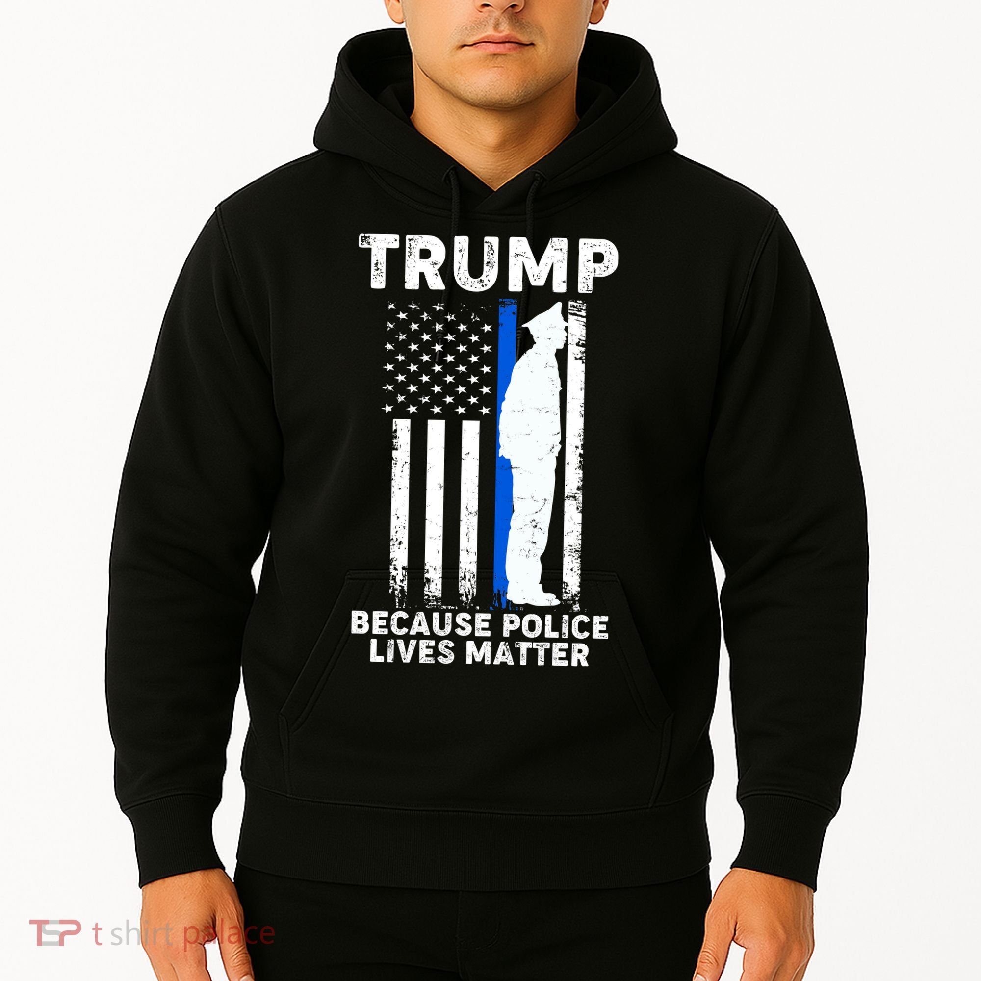 Trump Because Police Lives Matter Thin Blue Line Hoodie