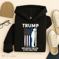 Trump Because Police Lives Matter Thin Blue Line Hoodie thumb 4
