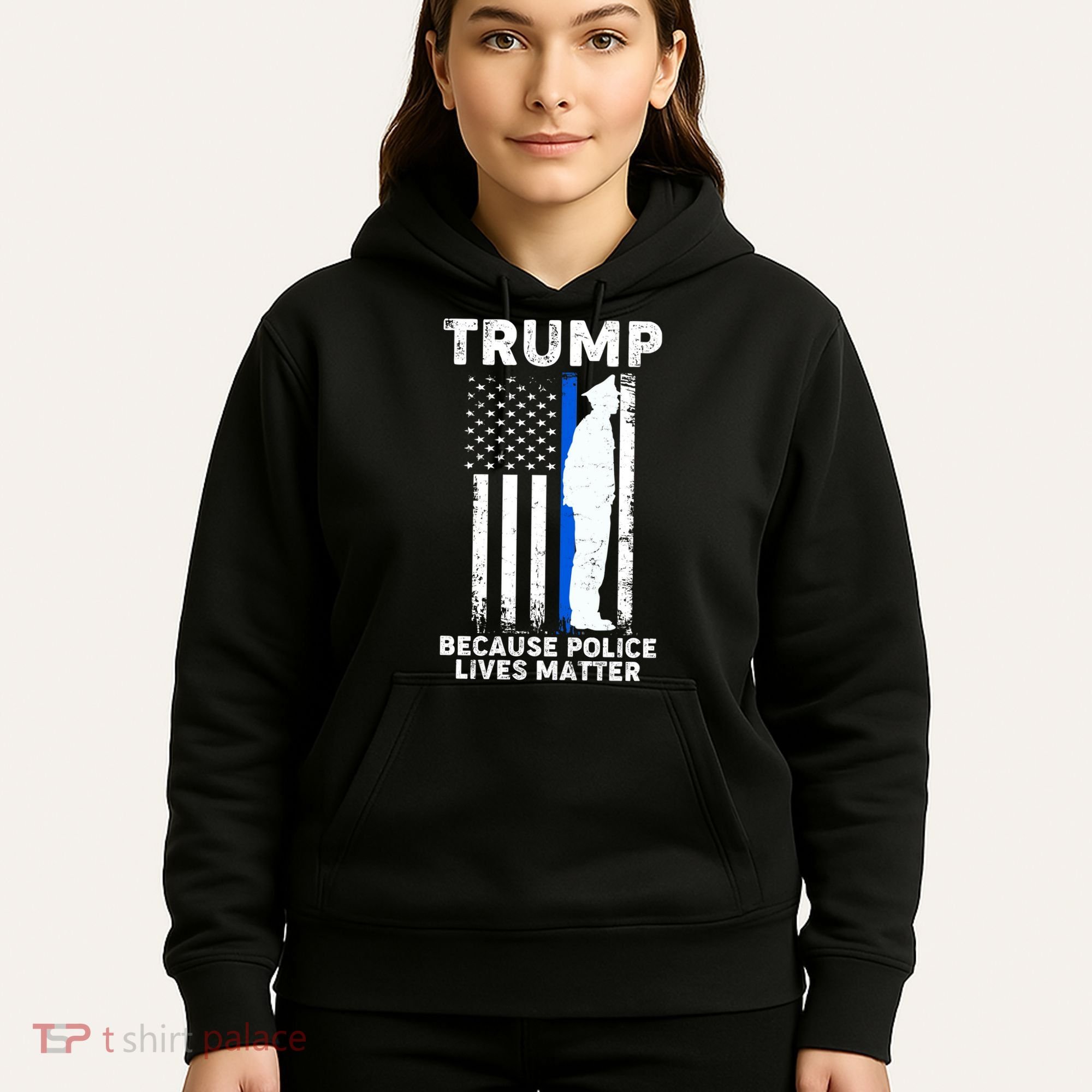 Trump Because Police Lives Matter Thin Blue Line Hoodie