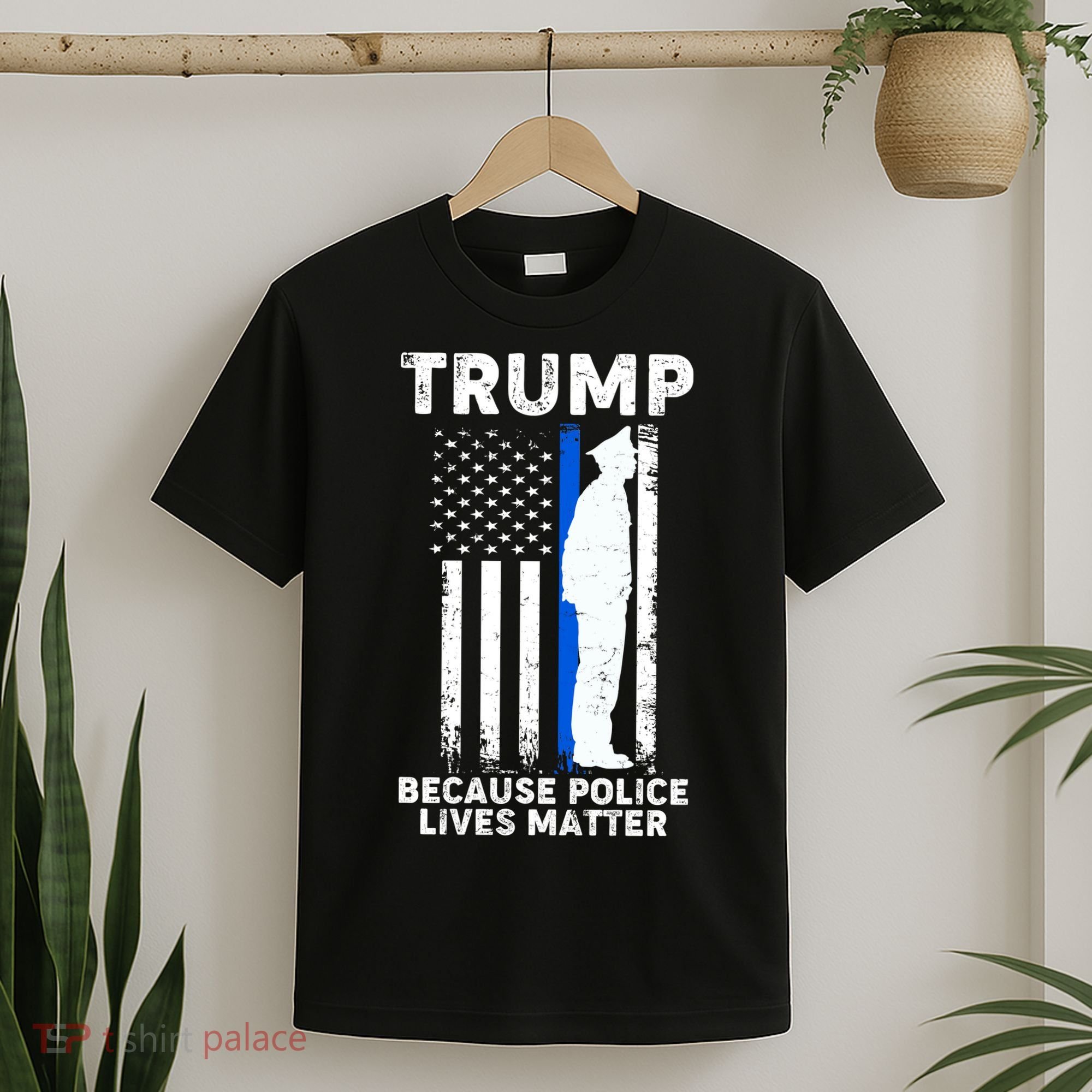 Trump Because Police Lives Matter Thin Blue Line T-Shirt