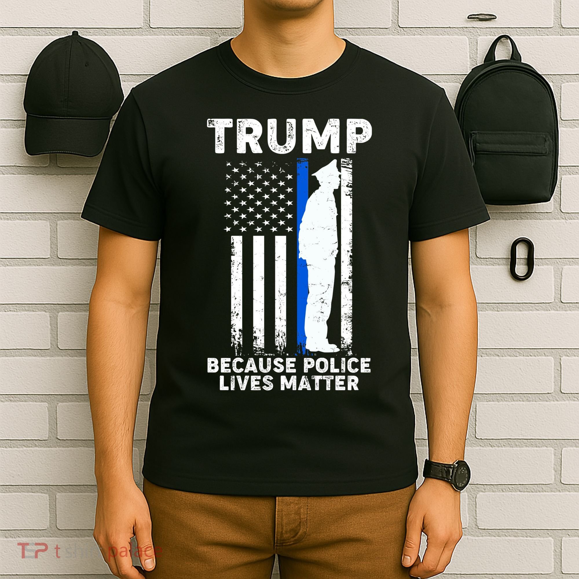 Trump Because Police Lives Matter Thin Blue Line T-Shirt