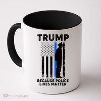 Trump Because Police Lives Matter Thin Blue Line Coffee Mug thumb 0