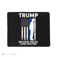 Trump Because Police Lives Matter Thin Blue Line Mousepad thumb 0