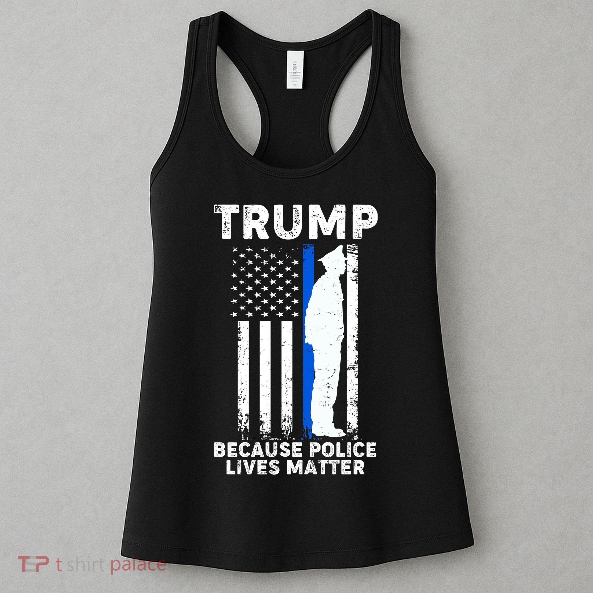Trump Because Police Lives Matter Thin Blue Line Women's Tank Top