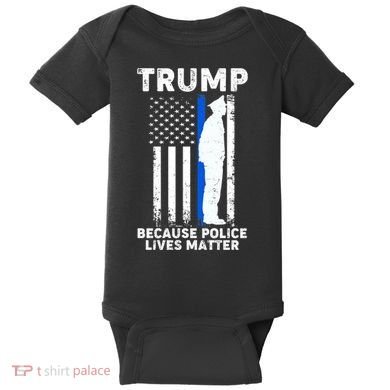 Trump Because Police Lives Matter Thin Blue Line Baby Bodysuit