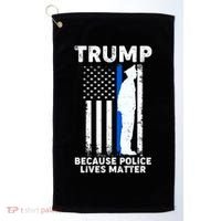 Trump Because Police Lives Matter Thin Blue Line Golf Towel thumb 0
