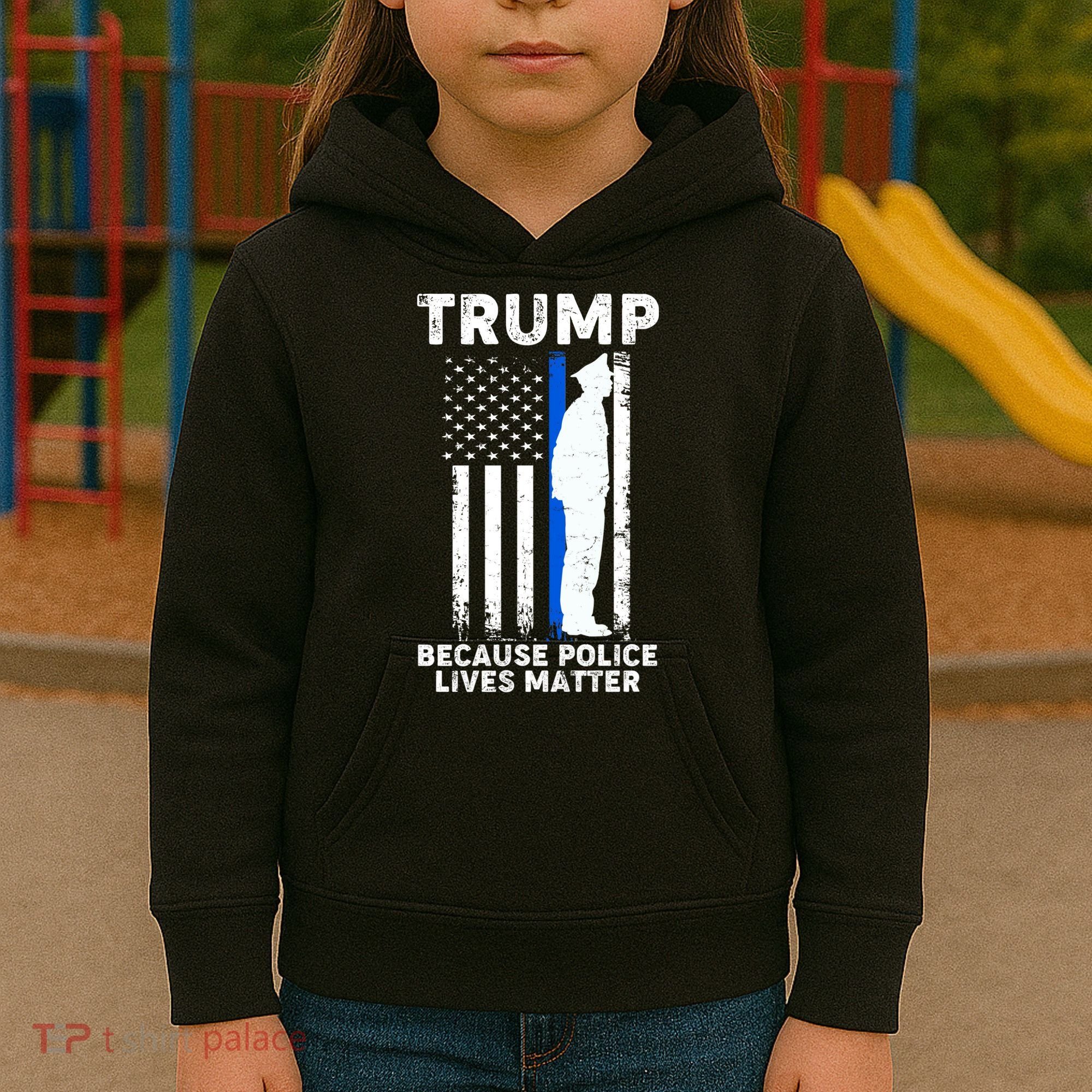 Trump Because Police Lives Matter Thin Blue Line Kids Hoodie