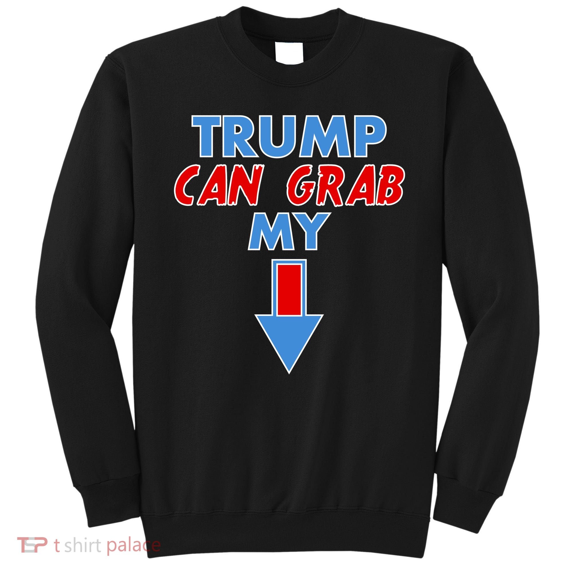 Trump Can Grab My Pussy Arrow 2020 Election Sweatshirt