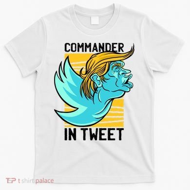 Trump Commander In Tweet T-Shirt