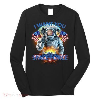Trump I Want You For US Space Force Long Sleeve Shirt