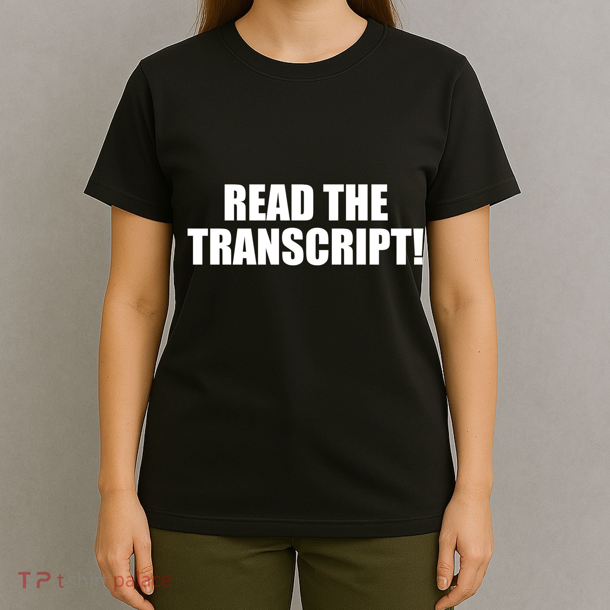 Trump Impeachment Hoax Read the Transcript T-Shirt
