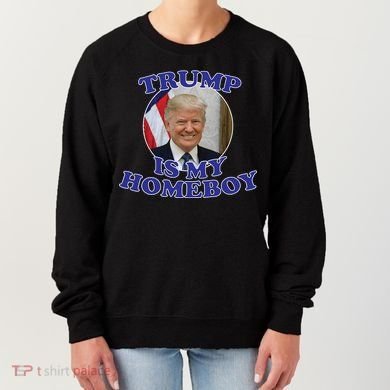Trump Is My Homeboy Women's Sweatshirt