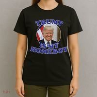 Trump Is My Homeboy T-Shirt thumb 4