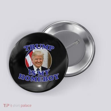 Trump Is My Homeboy Button