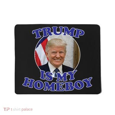 Trump Is My Homeboy Mousepad