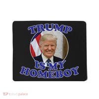 Trump Is My Homeboy Mousepad thumb 0
