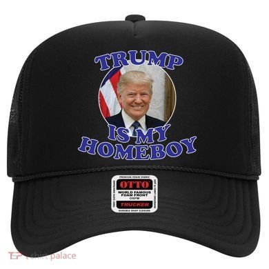 Trump Is My Homeboy Hat