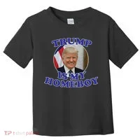 Trump Is My Homeboy Toddler T-Shirt thumb 0
