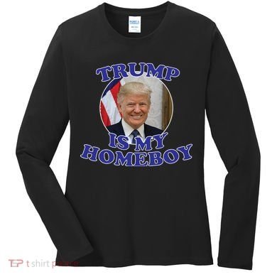 Trump Is My Homeboy Women's Long Sleeve Shirt