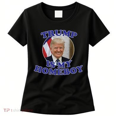 Trump Is My Homeboy Women's T-Shirt