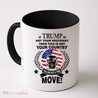 Trump Is Not Your President This Is Not Your Country Coffee Mug thumb 0