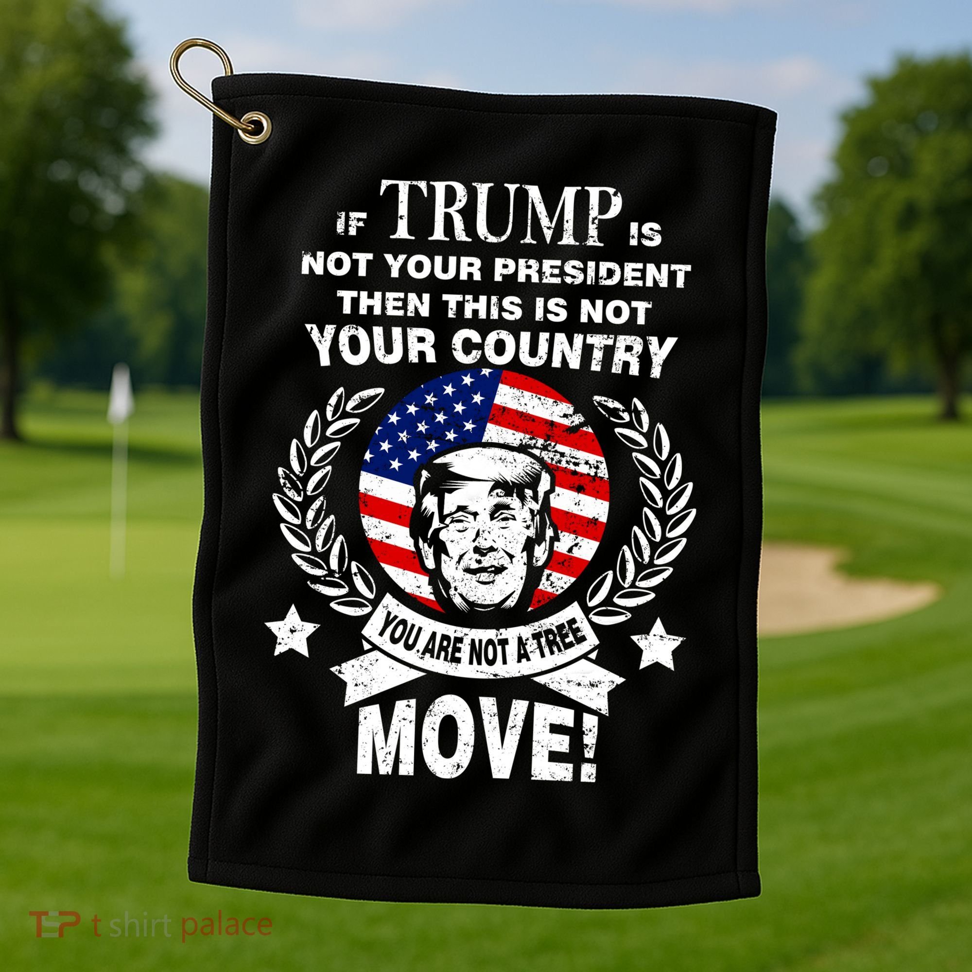 Trump Is Not Your President This Is Not Your Country Golf Towel