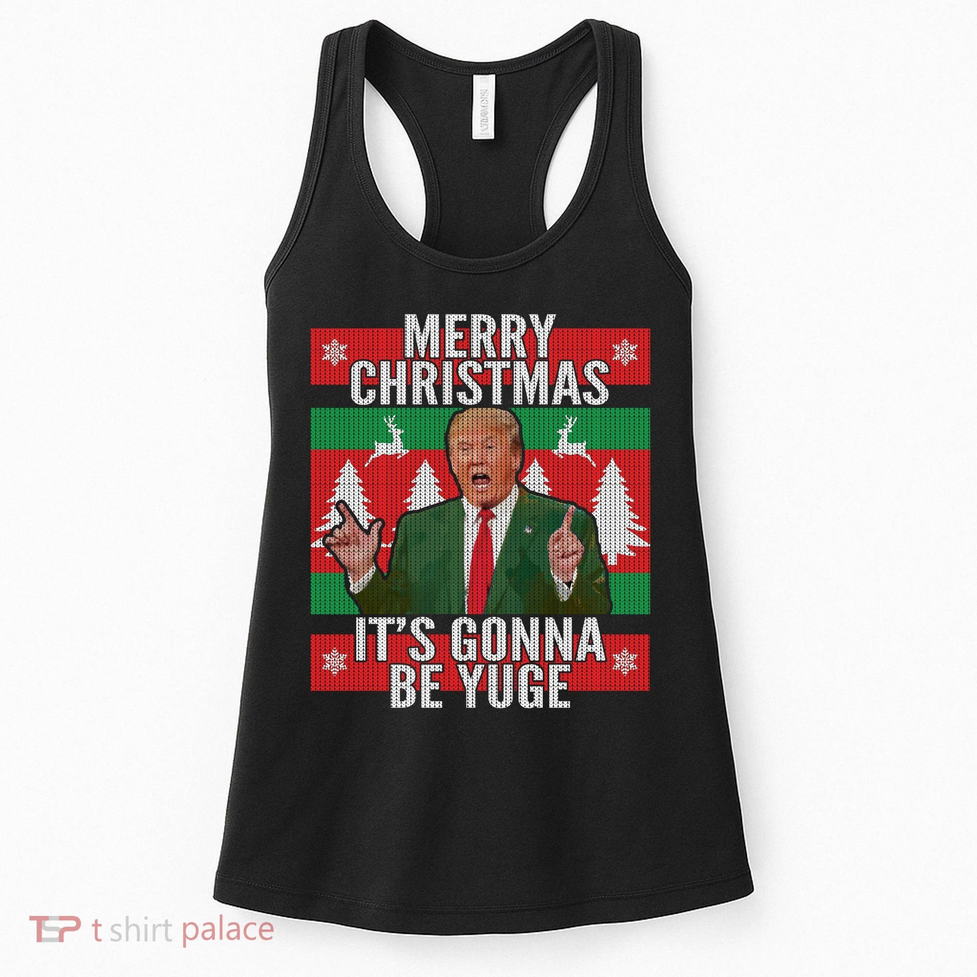 Trump It's Gonna Be Yuge Ugly Christmas  Women's Tank Top