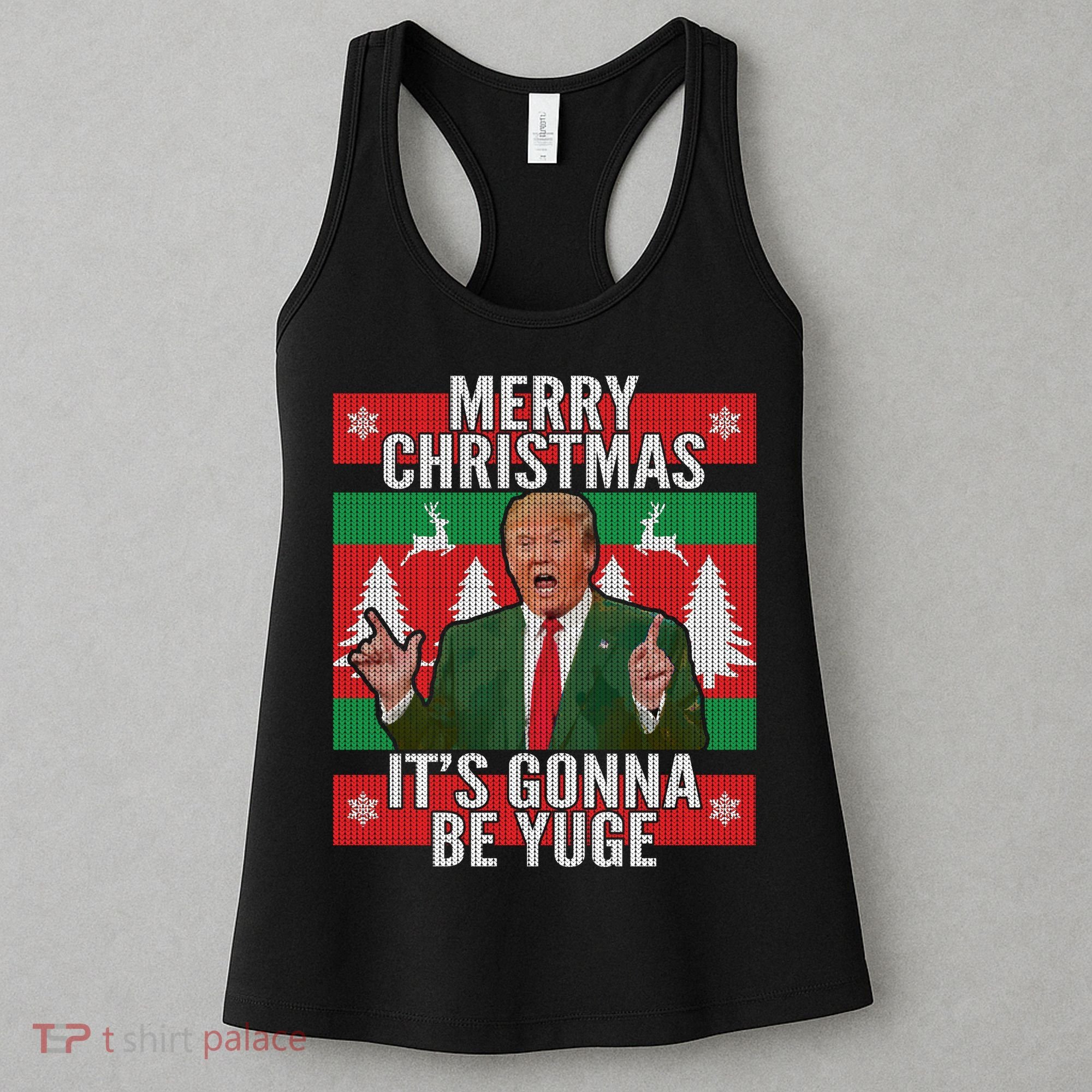 Trump It's Gonna Be Yuge Ugly Christmas  Women's Tank Top