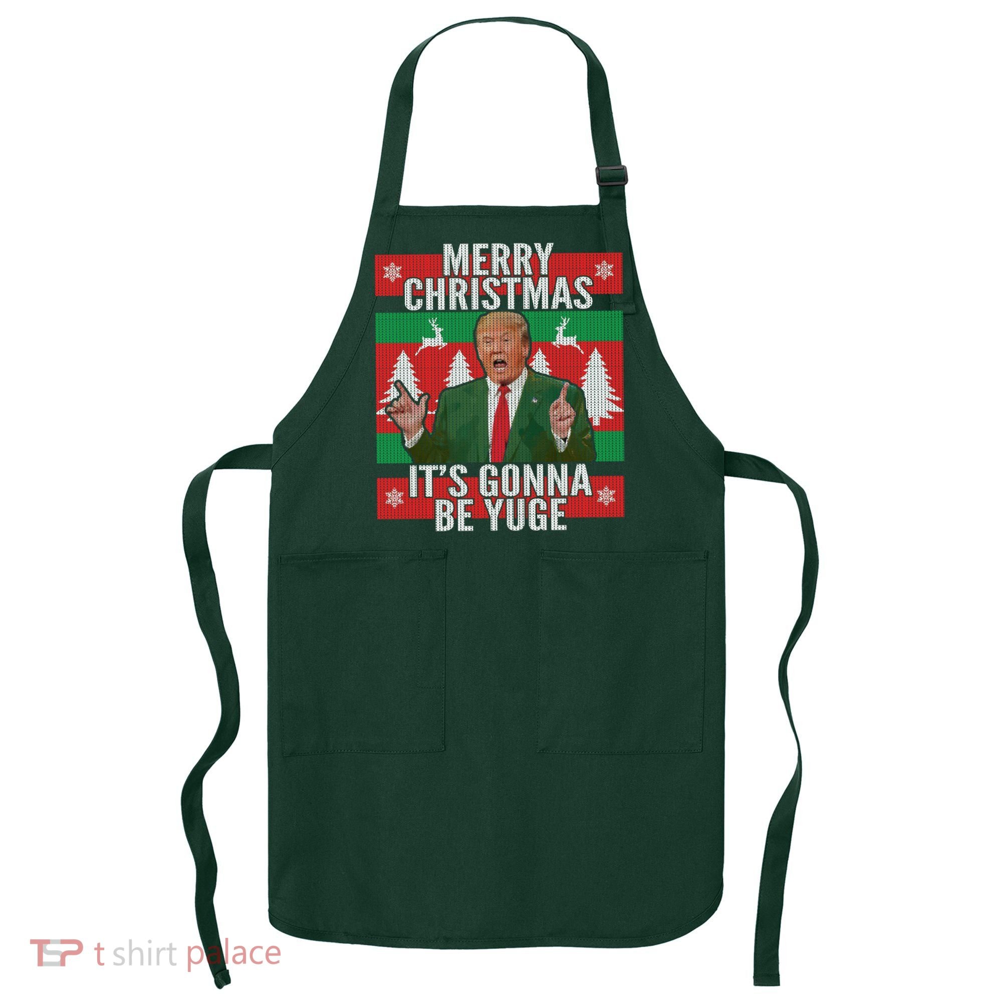 Trump It's Gonna Be Yuge Ugly Christmas  Apron