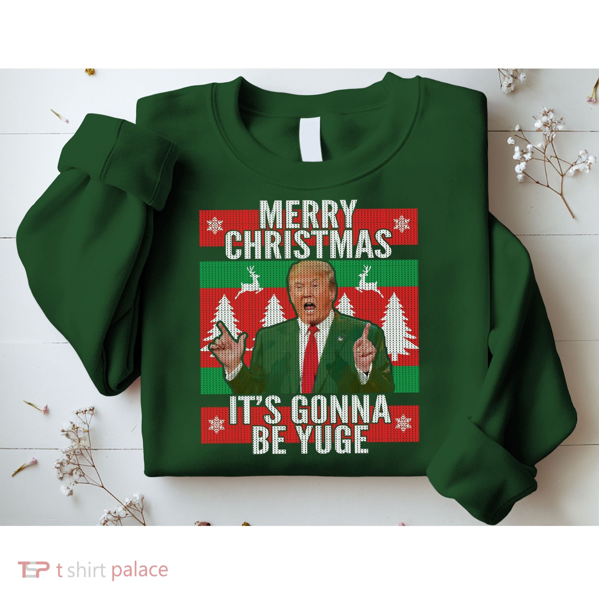 Trump It's Gonna Be Yuge Ugly Christmas  Sweatshirt