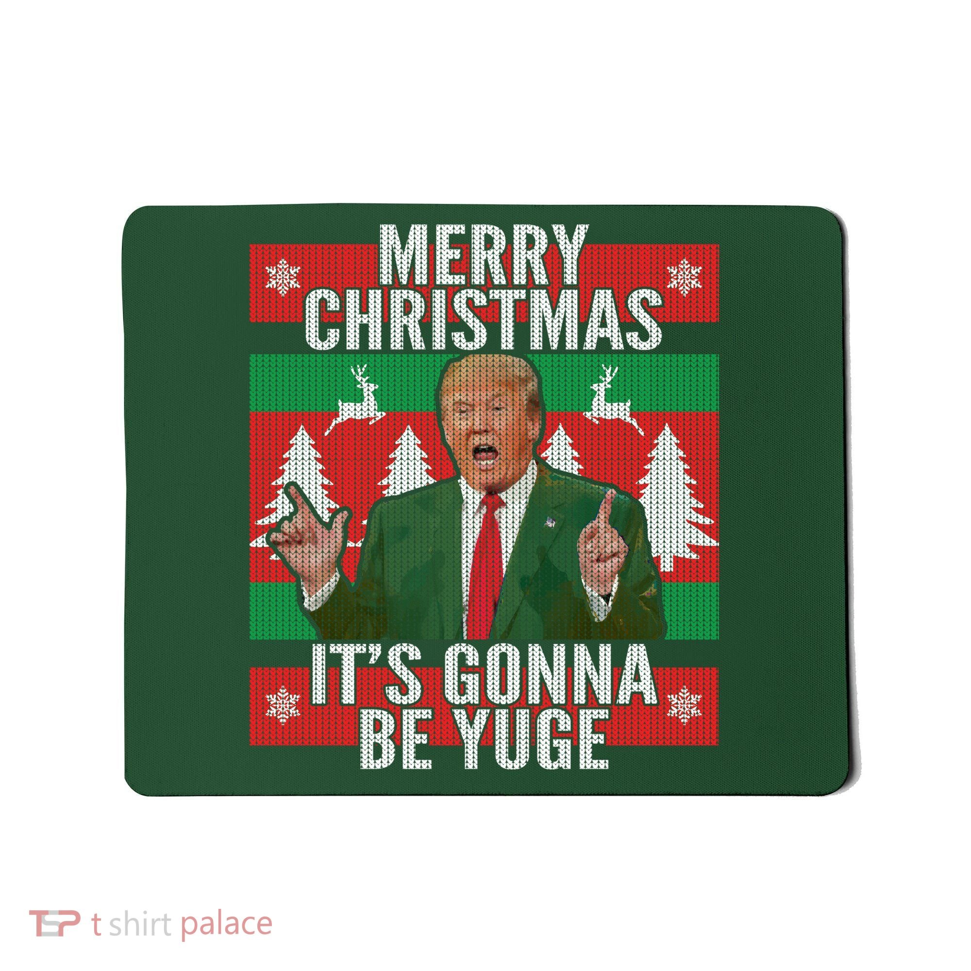 Trump It's Gonna Be Yuge Ugly Christmas  Mousepad