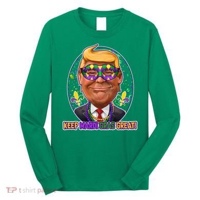 Trump Keep Mardi Gras Great Long Sleeve Shirt