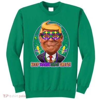 Trump Keep Mardi Gras Great Sweatshirt
