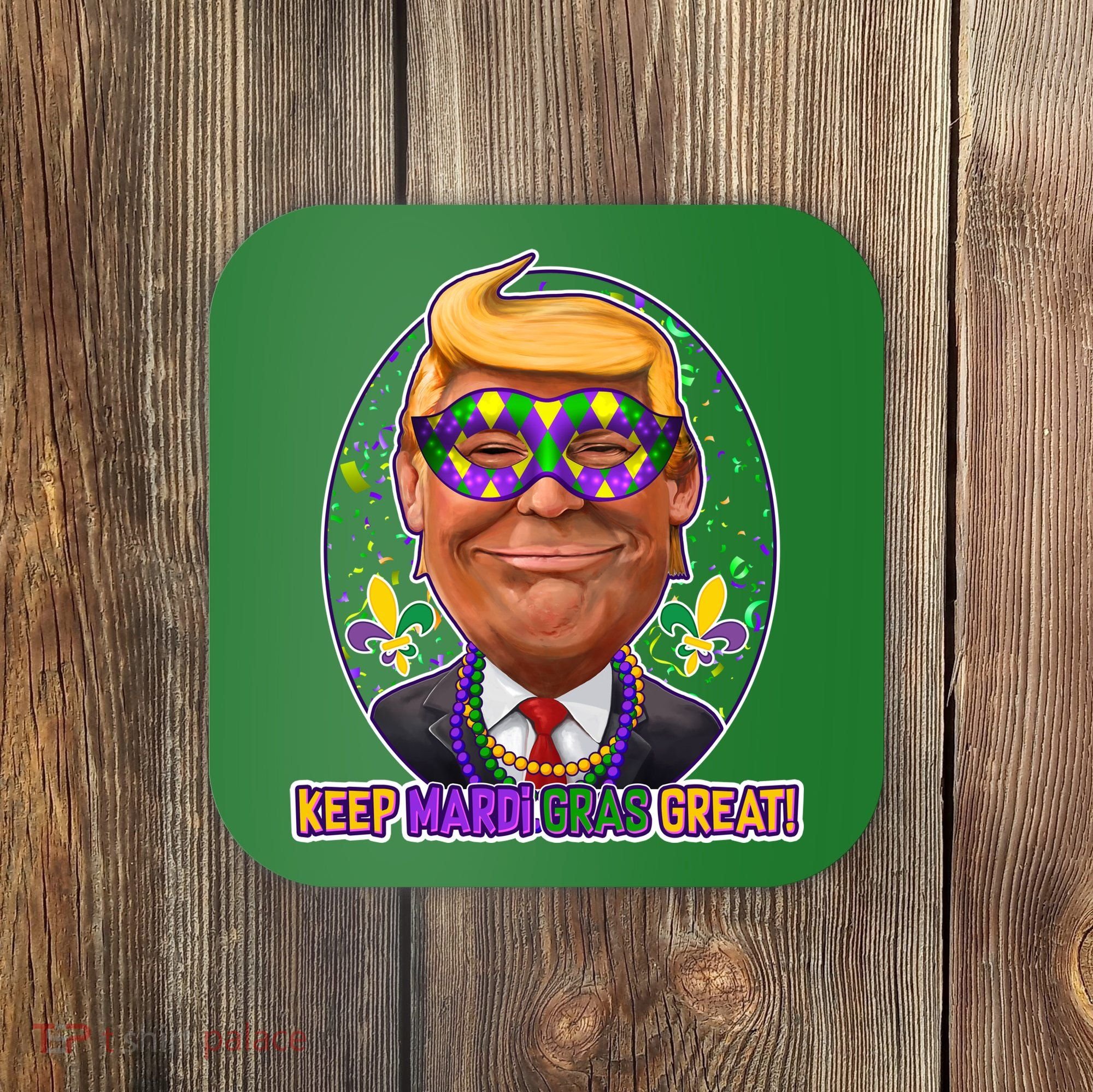 Trump Keep Mardi Gras Great Coaster